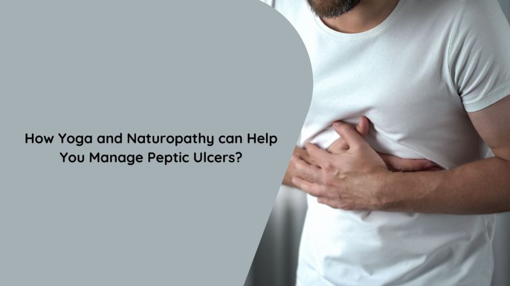 How Yoga and Naturopathy can Help You Manage Peptic Ulcers