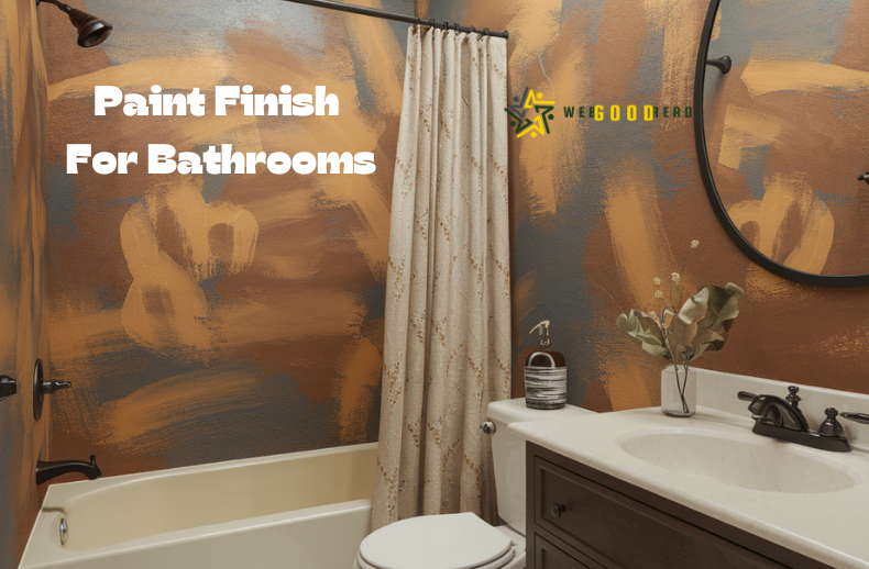 Paint Finish for Bathrooms: A Guide to Choosing the Right Style, Durability, and Long-Lasting Options Paint Finish for Bathrooms